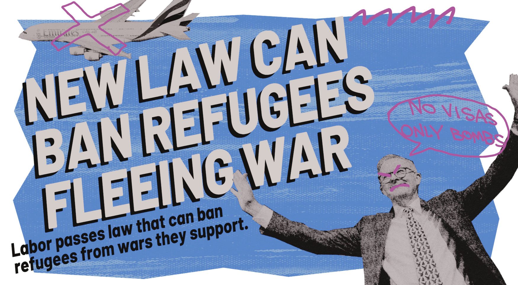 New law passed by Labor can ban refugees fleeing wars they support🤮